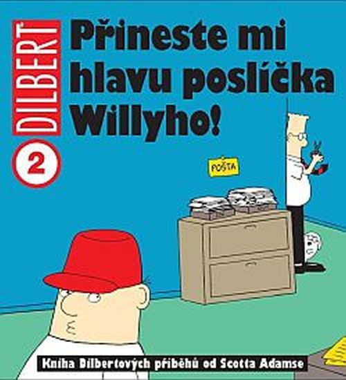 Přineste mi hlavu poslíčka Willyho! - Scott Adams