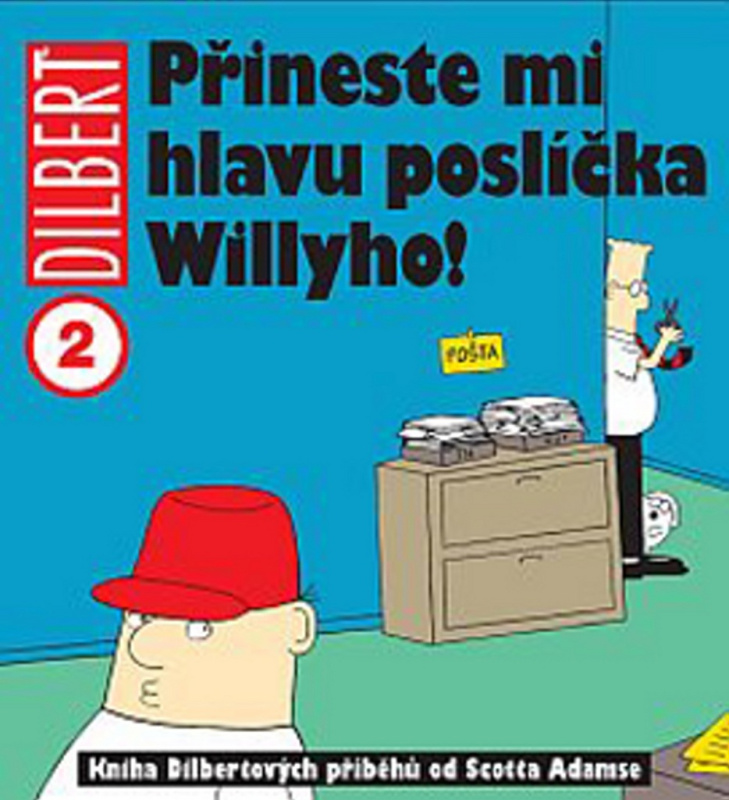 Přineste mi hlavu poslíčka Willyho! - Scott Adams