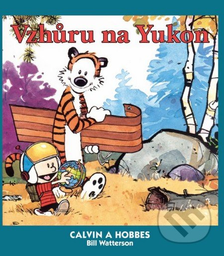 Calvin a Hobbes 3: Vzhůru na Yukon! - Bill Watterson