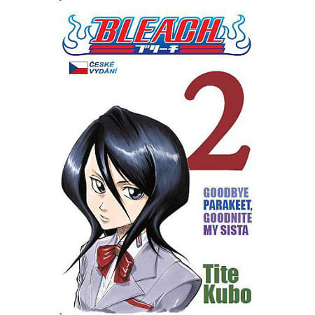 Bleach 2: Goodbye parakeet, goodnight my sista - Tite Kubo