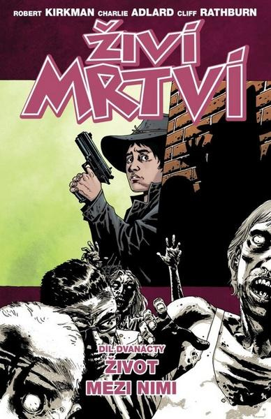 Život mezi nimi - Robert Kirkman, Charlie Adlard, Cliff Rathburn