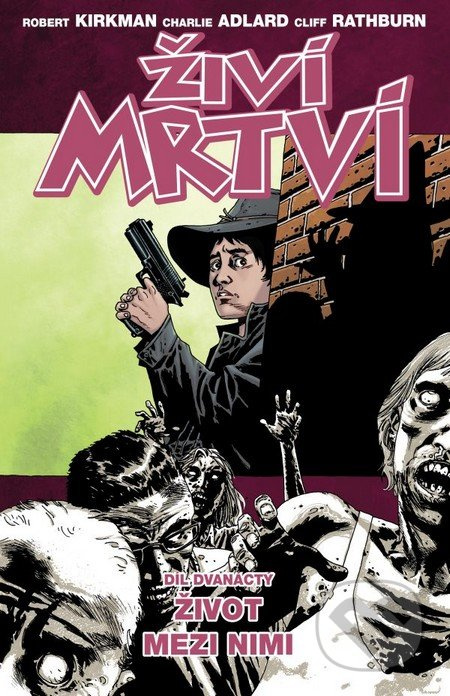 Život mezi nimi - Robert Kirkman, Charlie Adlard, Cliff Rathburn