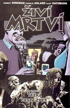 Živí mrtví 13: Těžká cesta zpět - Charlie Adlard, Cliff Rathburn, Robert Kirkman