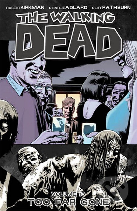 Živí mrtví 13: Těžká cesta zpět - Charlie Adlard, Cliff Rathburn, Robert Kirkman