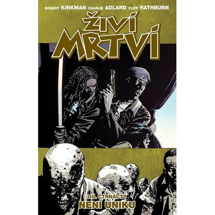 Živí mrtví 14: Není úniku - Robert Kirkman, Charlie Adlard