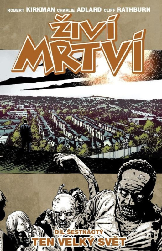 Živí mrtví 16: Ten velký svět - Charlie Adlard, Robert Kirkman