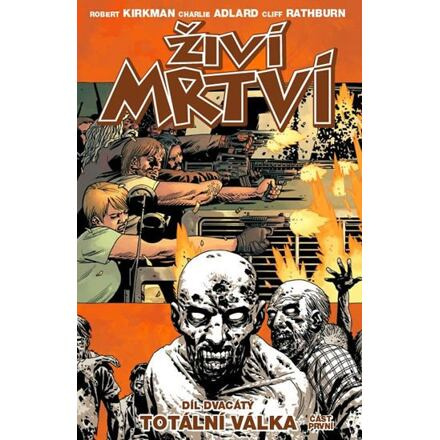 Živí mrtví 20 - Totální válka 1 - Robert Kirkman