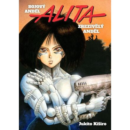 Bojový anděl Alita 1 - Zrezivělý anděl - Jukito Kiširo