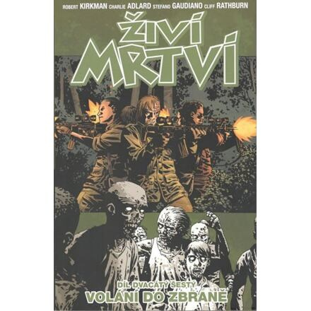 Živí mrtví 26: Volání do zbraně - Robert Kirkman
