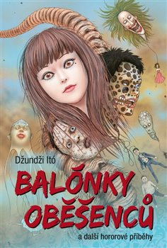 Balónky oběšenců a další hororové příběhy - Džundži Itó