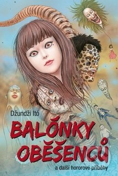Balónky oběšenců a další hororové příběhy - Džundži Itó