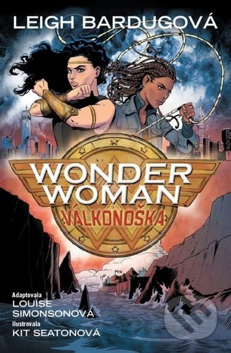 Wonder Woman: Válkonoška - Leigh Bardugo, Louise Simonsonová