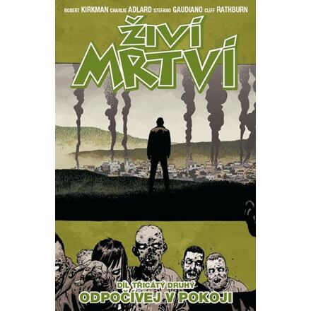 Živí mrtví 32: Odpočívej v pokoji - Robert Kirkman