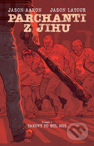 Parchanti z Jihu 1: Takový to byl muž - Jason Aaron
