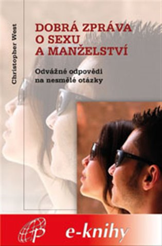 Dobrá zpráva o sexu a manželství - Christopher West