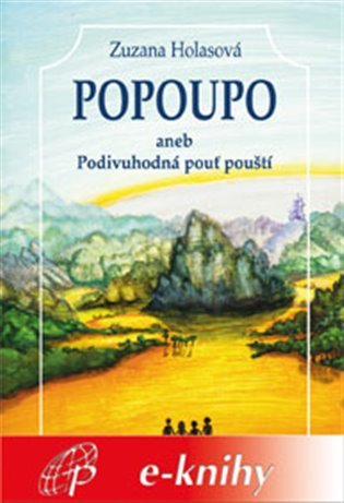 Popoupo aneb Podivuhodná pouť pouští - Zuzana Holasová