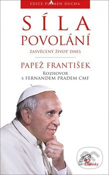 Síla povolání - zasvěcený život dnes - Papež František