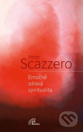 Emočně zdravá spiritualita - Peter Scazzero