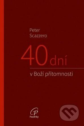 40 dní v Boží přítomnosti - Peter Scazzero