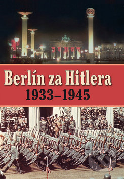 Berlín za Hitlera (1939 - 1945) - A.P. van Bovenkamp, H. van Capelle - kniha z kategorie Historie