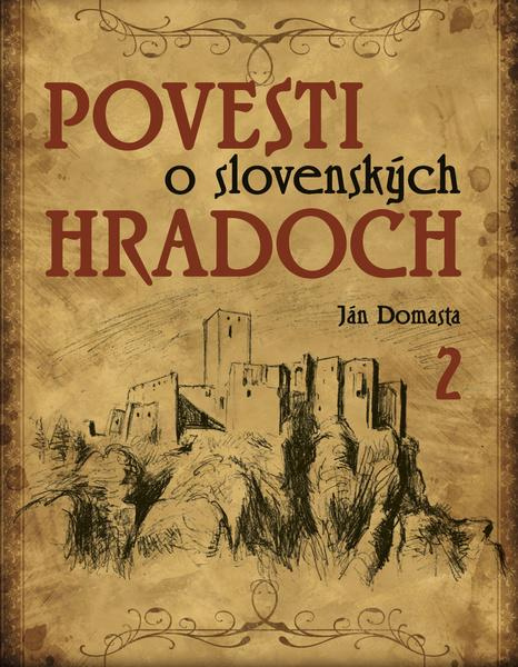 Povesti o slovenských hradoch 2 - Ján Domasta - kniha z kategorie Beletrie pro děti