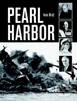 Pearl Harbor - Ivan Brož - kniha z kategorie 20. storočia
