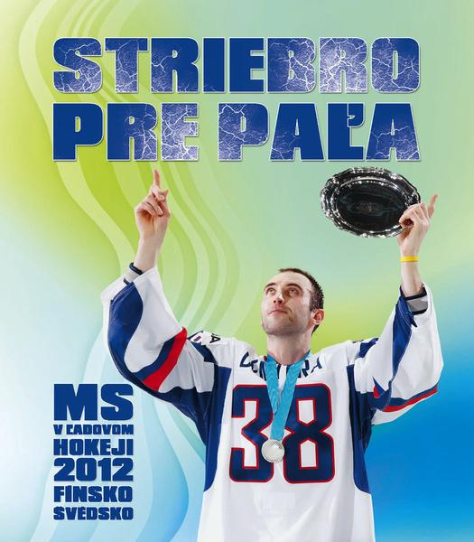 Striebro pre Paľa (MS v ľadovom hokeji 2012) - kniha z kategorie Kolektivní sporty