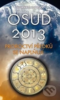 Osud 2013 (Proroctví předků se naplňují) - Olga Krumlovská - kniha z kategorie Záhady a paranormální jevy