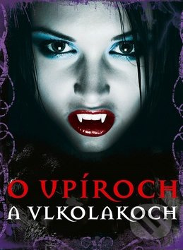 O upíroch a vlkodlakoch - kniha z kategorie Beletrie pro děti