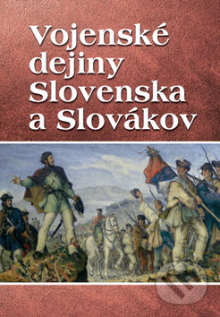 Vojenské dejiny Slovenska a Slovákov - Vladimír Segeš - kniha z kategorie Historie