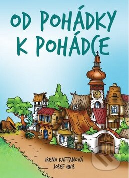 Od pohádky k pohádce - Irena Kaftanová, Josef Quis - kniha z kategorie Pohádky