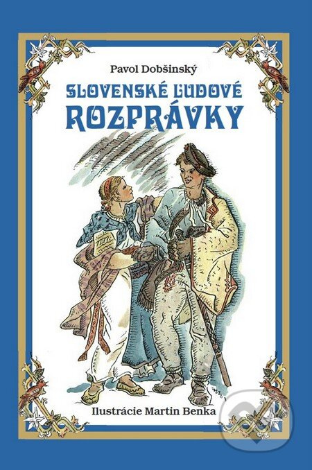 Slovenské ľudové rozprávky - Pavol Dobšinský, Martin Benka (ilustrátor) - kniha z kategorie Pohádky
