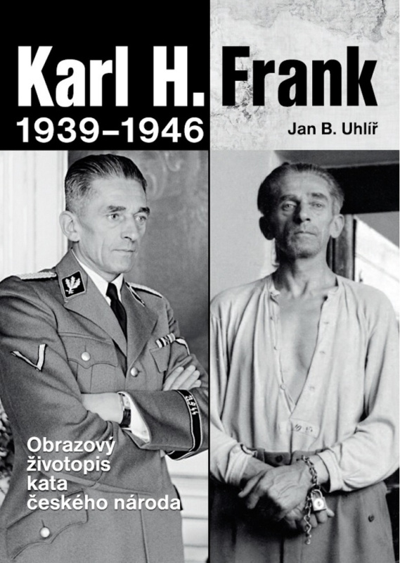 Karl H. Frank 1939-1946 (Obrazový životopis kata českého národa) - kniha z kategorie Životopisy
