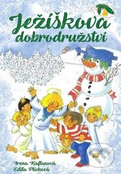 Ježíškova dobrodružství - Irena Kaftanová, Edita Plicková (ilustrátor) - kniha z kategorie Beletrie pro děti