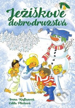 Ježiškove dobrodružstvá - Irena Kaftanová, Edita Plicková - kniha z kategorie Pohádky
