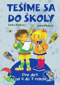 Tešíme sa do školy (Pre deti od 4 do 7 rokov) - Ljuba Štíplová, Edita Plicková - kniha z kategorie Úkoly pro děti