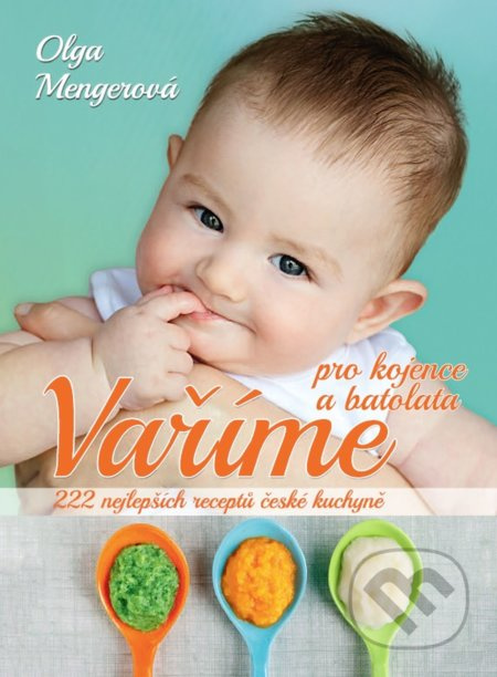 Vaříme pro kojence a batolata (222 nejlepších receptů české kuchyně) - kniha z kategorie Kuchařky