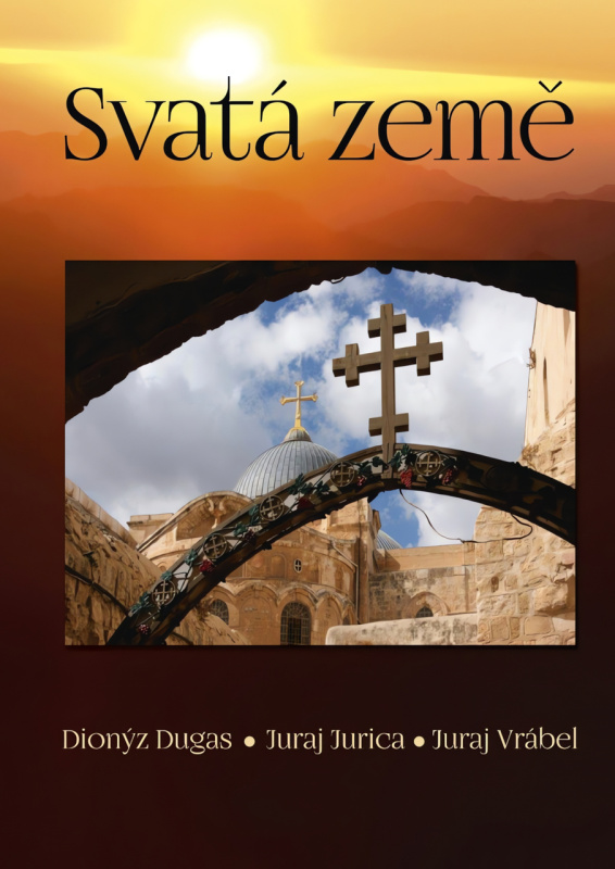 Svatá země - Dionýz Dugas, Juraj Jurica, Juraj Vrábel - kniha z kategorie Křesťanství