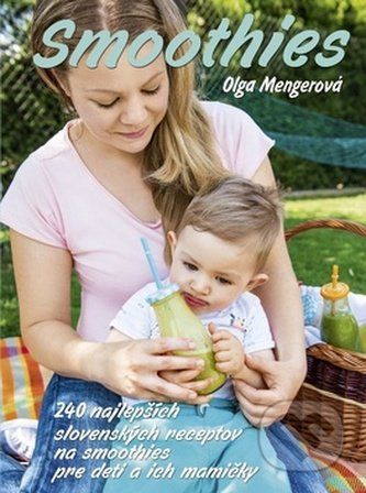 Smoothies (240 najlepších slovenských receptov pre dojčata, malé deti i jejich mamičky) - kniha z kategorie Diety a zdravá výživa