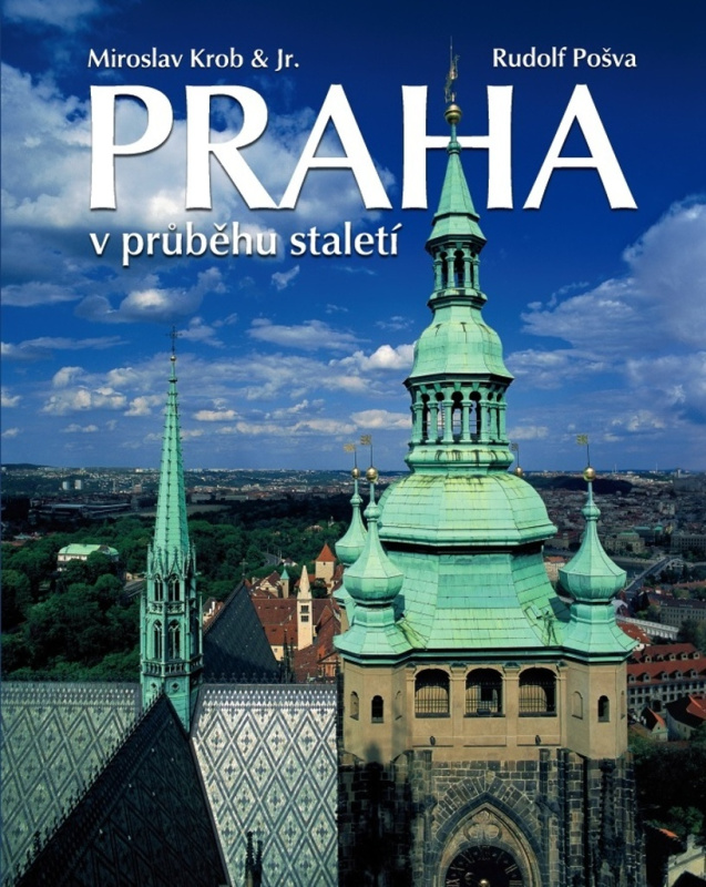 Praha v průbehu staletí - Miroslav Krob, Rudolf Pošva - kniha z kategorie Místopisy