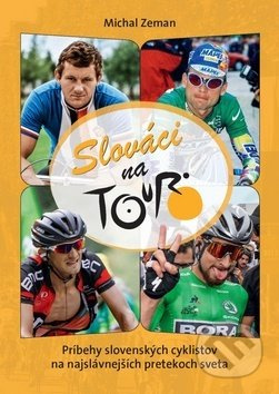 Slováci na Tour (Príbehy slovenských cyklistov na najslávnejších pretekoch sveta) - kniha z kategorie Individuální sporty