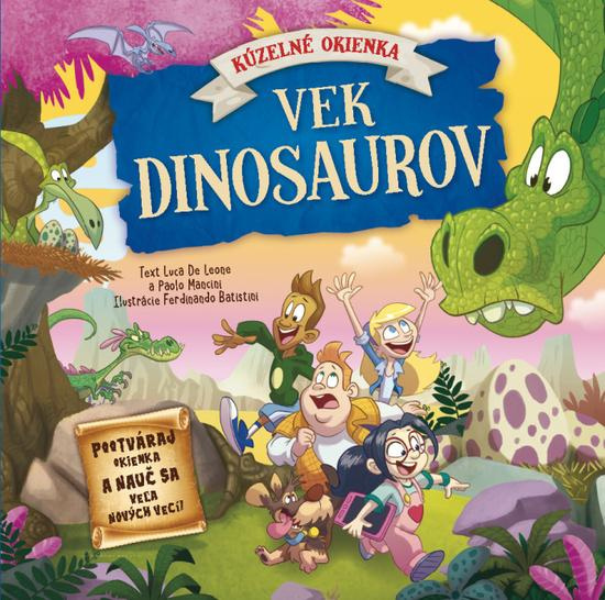 Vek dinosaurov (Kúzelné okienko) - Luca De Leone, Paolo Mancini, Ferdinando Batistini - kniha z kategorie Naučné knihy