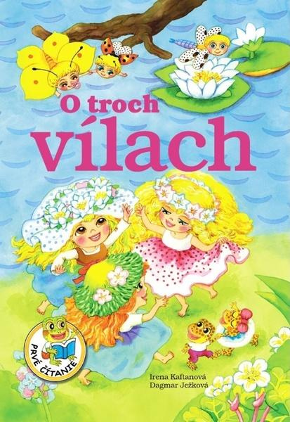 O troch vílach - Irena Kaftanová, Dagmar Ježková (Ilustrátor) - kniha z kategorie Pohádky