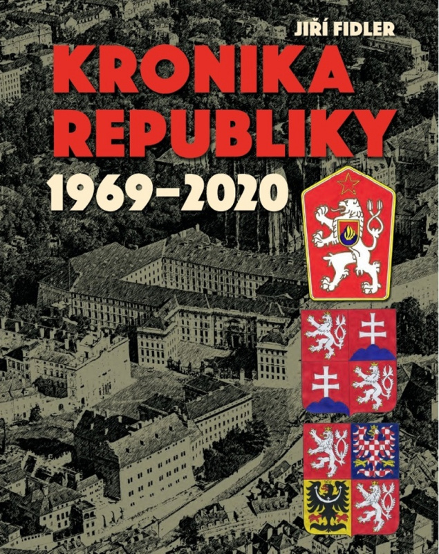 Kronika republiky 1969-2020 - Jiří Fidler - kniha z kategorie Historie