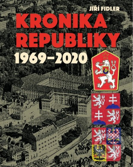Kronika republiky 1969-2020 - Jiří Fidler - kniha z kategorie Historie
