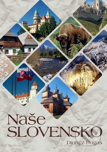 Naše Slovensko - Dionýz Dugas - kniha z kategorie Obrazové publikace