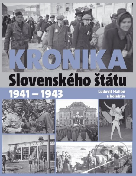 Kronika Slovenského štátu 1941 - 1943 - Ľudovít Hallon a kolektív - kniha z kategorie 20. století