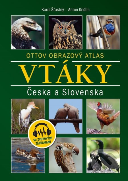 Vtáky Česka a Slovenska (Ottov obrazový atlas) - Karel Šťastný, Anton Krištín - kniha z kategorie Chov zvířat