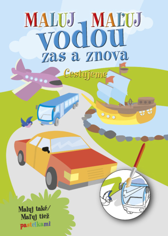 Maluj - maľuj vodou zas a znova Cestujeme (Maluj také Maľuj tiež pastelkami) - kniha z kategorie Omalovánky