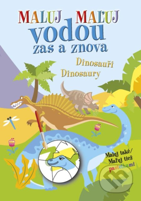 Maluj vodou zas a znova Dinosauři (Maluj také Maľuj tiež pastelkami) - kniha z kategorie Omalovánky
